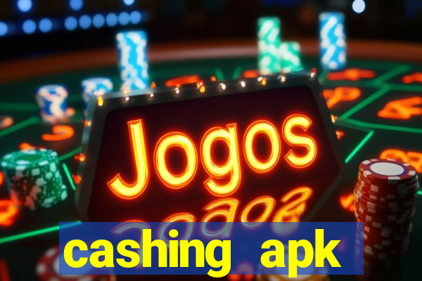 cashing apk dinheiro infinito